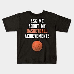 Ask Me About My Basketball Achievements Kids T-Shirt